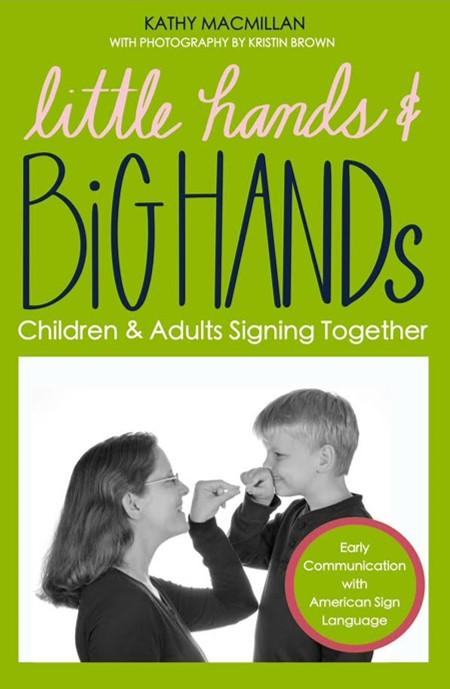 Little Hands and Big Hands: Children and Adults Signing Together
by Kathy MacMillan
Photography by Kristin Brown
Hands Up Press, 2022