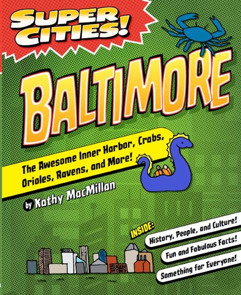Super Cities: Baltimore
by Kathy MacMillan
Arcadia Publishing, 2023
