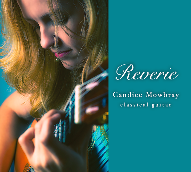 "What a revelation this CD is! It is definitely one of my favorites of the year."–Blair Jackson, Classical Guitar Magazine

 

Available as a physical disk or MP3 digital download. 

​
With Reverie, classical guitarist Candice Mowbray offers a beautiful program of modern and twentieth-century French works by Laurent Boutros, Arnaud Dumond, Erik Satie, Francis Poulenc, Ida Presti and Alexandre Lagoya as well as popular melodies by Edith Piaf and Claude Nougaro. With many works related by homage, the pieces seem to share an inner connectivity and provide a coherent listening experience from beginning to end. Recorded at Commodore Studios in Thurmont, MD. Preview and purchase at www.candicemowbray.com/recordings/reverie.