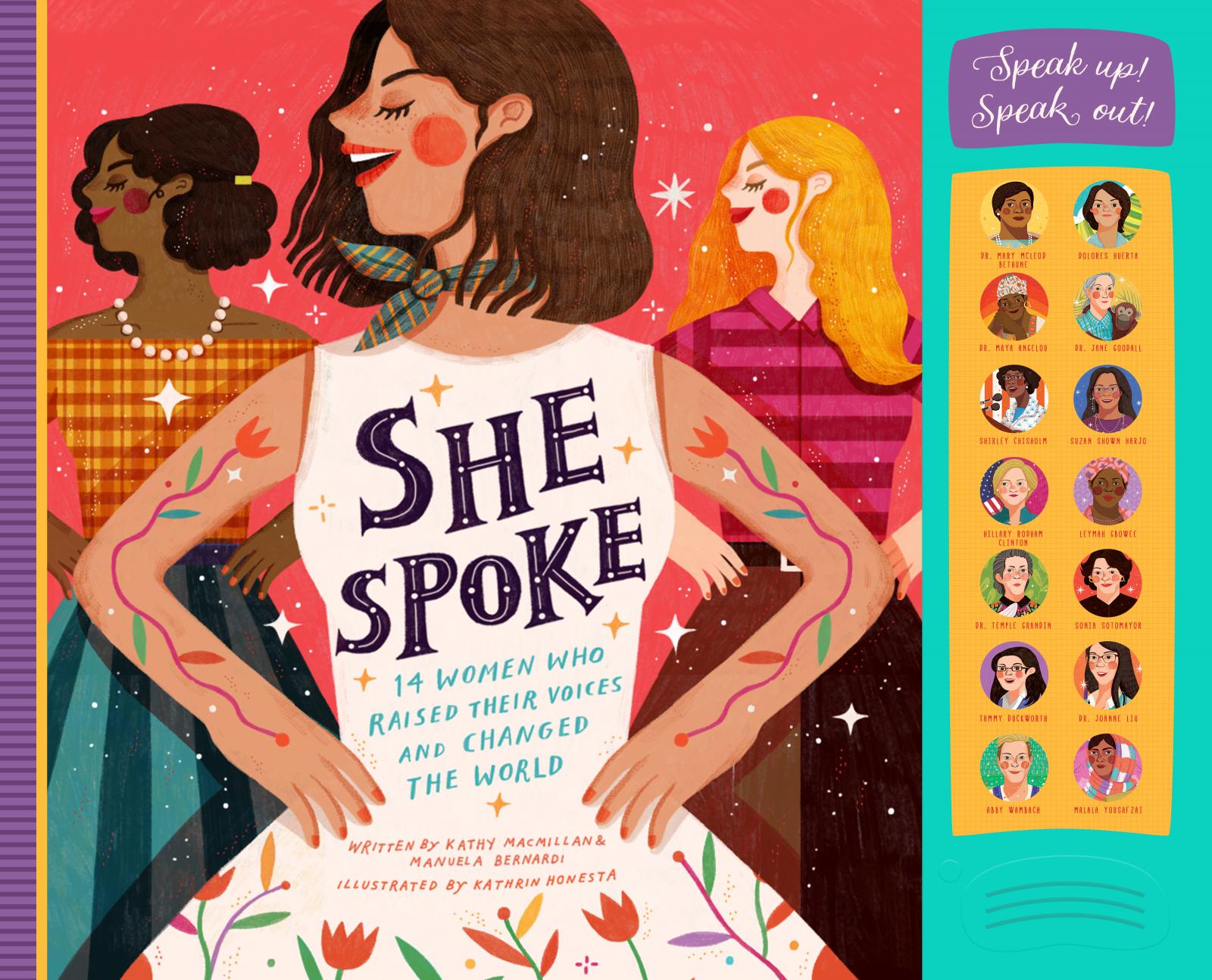 She Spoke: 14 Women Who Raised Their Voices and Changed the World
by Kathy MacMillan and Manuela Bernardi
Illustrated by Kathrin Honesta
Familius Press, 2019